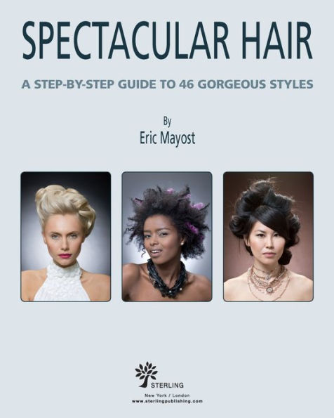 Spectacular Hair: A Step-by-Step Guide to 46 Gorgeous Styles