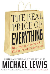 Title: The Real Price of Everything: Rediscovering the Six Classics of Economics, Author: Michael Lewis