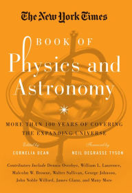 Title: The New York Times Book of Physics and Astronomy: More Than 100 Years of Covering the Expanding Universe, Author: Cornelia Dean