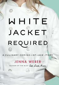White Jacket Required: A Culinary Coming-of-Age Story