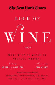 Title: The New York Times Book of Wine: More Than 30 Years of Vintage Writing, Author: Howard G. Goldberg
