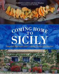 Coming Home to Sicily: Seasonal Harvests and Cooking from Case Vecchie
