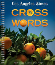 Los Angeles Times Crosswords 25: 72 Puzzles From the Daily Paper