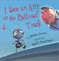 Title: I Saw an Ant on the Railroad Track, Author: Joshua Prince
