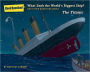 What Sank the World's Biggest Ship?: And Other Questions About the Titanic