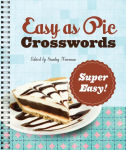 Alternative view 1 of Easy as Pie Crosswords: Super Easy!: 72 Relaxing Puzzles