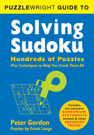 Title: Puzzlewright Guide to Solving Sudoku: Hundreds of Puzzles Plus Techniques to Help You Crack Them All, Author: Frank Longo