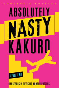 Title: Absolutely Nasty® Kakuro Level Two, Author: Conceptis Puzzles
