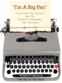 I'm a Big Fan!: Irreverent Fan Letters and the Celebrity Responses That Followed