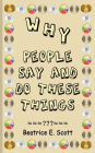 Why People Say and Do These Things