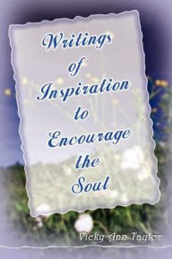 Writings of Inspiration to Encourage the Soul