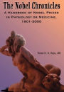 The Nobel Chronicles: A Handbook of Nobel Prizes in Physiology or Medicine, 1901-2000