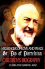 Messenger of Love and Peace St Pio of Pietrelcina: A Children's Biography
