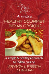 Title: Healthy Gourmet Indian Cooking, Author: Arvinda Chauhan