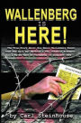 Wallenberg Is Here!: The True Story About How Raoul Wallenberg Faced Down the Nazi War Machine & the Infamous Eichmann & Saved Tens of Thousands of Budapest Jews