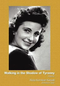 Walking in the Shadow of Tyranny: A Memoir