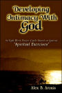 Developing Intimacy with God: An Eight-Week Prayer Guide Based on Ignatius' Spiritual Exercises