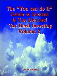 Title: The You can do it Guide to Success in Tax Lien and Tax Deed Investing Vol 1, Author: Lillian Villanova