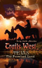 Trails West: Tejas, The Promised Land