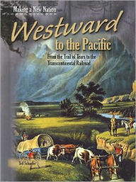 Westward to the Pacific: From the Trail of Tears to the Transcontinental Railroad