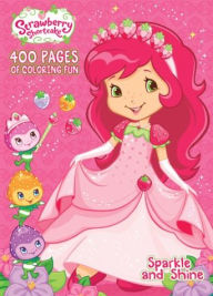 Strawberry Shortcake Berry Best Friends: 400 Pages of Coloring Fun