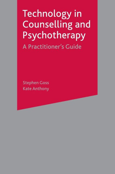 Technology in Counselling and Psychotherapy: A Practitioner's Guide / Edition 1