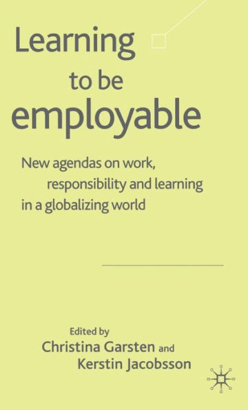 Learning to be Employable: New Agendas on Work, Responsibility and Learning in a Globalizing World