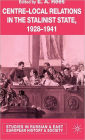 Centre-Local Relations in the Stalinist State, 1928-1941