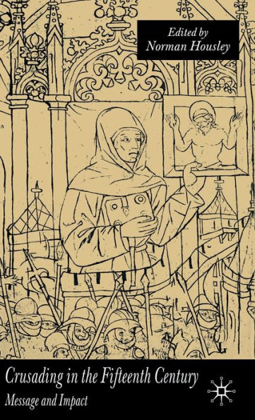 Crusading in the Fifteenth Century: Message and Impact