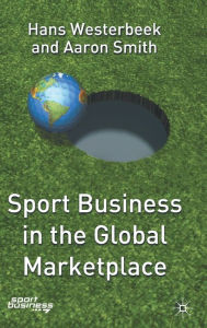 Title: Sport Business in the Global Marketplace / Edition 1, Author: H. Westerbeek