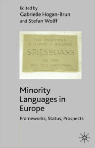 Title: Minority Languages in Europe: Frameworks, Status, Prospects, Author: G. Hogan-Brun