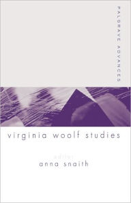 Title: Palgrave Advances in Virginia Woolf Studies, Author: A. Snaith