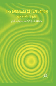 Title: The Language of Evaluation: Appraisal in English / Edition 1, Author: J. Martin