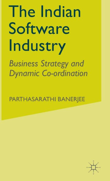 The Indian Software Industry: Business Strategy and Dynamic Co-ordination