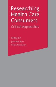 Researching Health Care 'Consumers': Critical Approaches