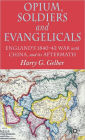 Opium, Soldiers and Evangelicals: England's 1840-42 War with China and its Aftermath