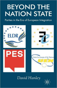 Title: Beyond the Nation State: Parties in the Era of European Integration / Edition 1, Author: D. Hanley
