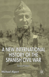Title: A New International History of the Spanish Civil War: Second Edition / Edition 2, Author: M. Alpert