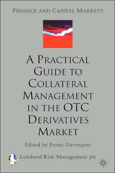 A Practical Guide to Collateral Management in the OTC Derivatives Market