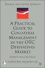 A Practical Guide to Collateral Management in the OTC Derivatives Market