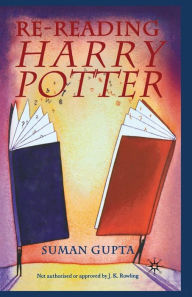 Title: Re-Reading Harry Potter, Author: S. Gupta