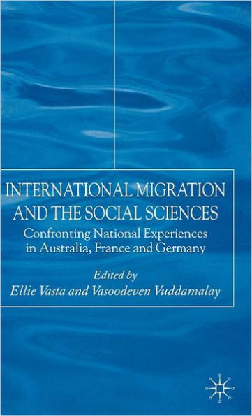 International Migration and the Social Sciences: Confronting National Experiences in Australia, France and Germany