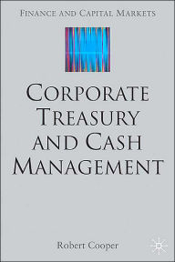 Title: Corporate Treasury and Cash Management, Author: R. Cooper