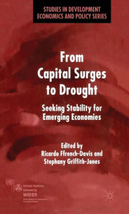 Title: From Capital Surges to Drought: Seeking Stability for Emerging Economies, Author: R. Ffrench-Davis