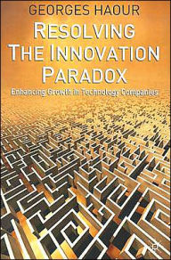 Title: Resolving the Innovation Paradox: Enhancing Growth in Technology Companies, Author: G. Haour