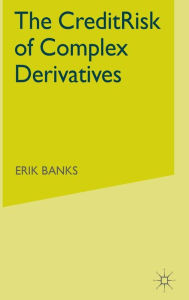 Title: The Credit Risk of Complex Derivatives, Author: E. Banks