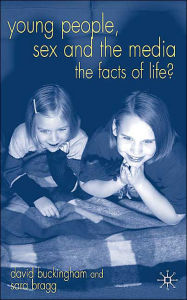 Title: Young People, Sex and the Media: The Facts of Life?, Author: D. Buckingham