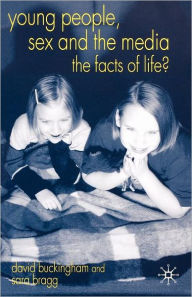 Title: Young People, Sex and the Media: The Facts of Life?, Author: D. Buckingham