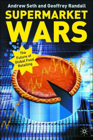 Title: Supermarket Wars: Global Strategies for Food Retailers, Author: A. Seth