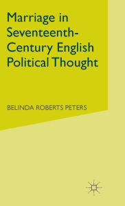 Title: Marriage in Seventeenth-Century English Political Thought, Author: Kenneth A. Loparo